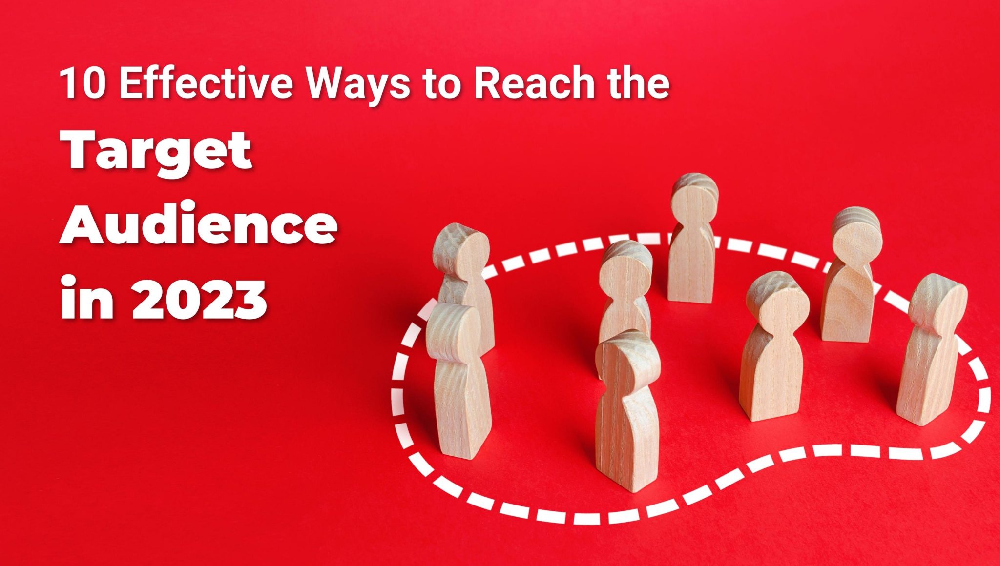 10-effective-ways-to-reach-the-target-audience-in-2023