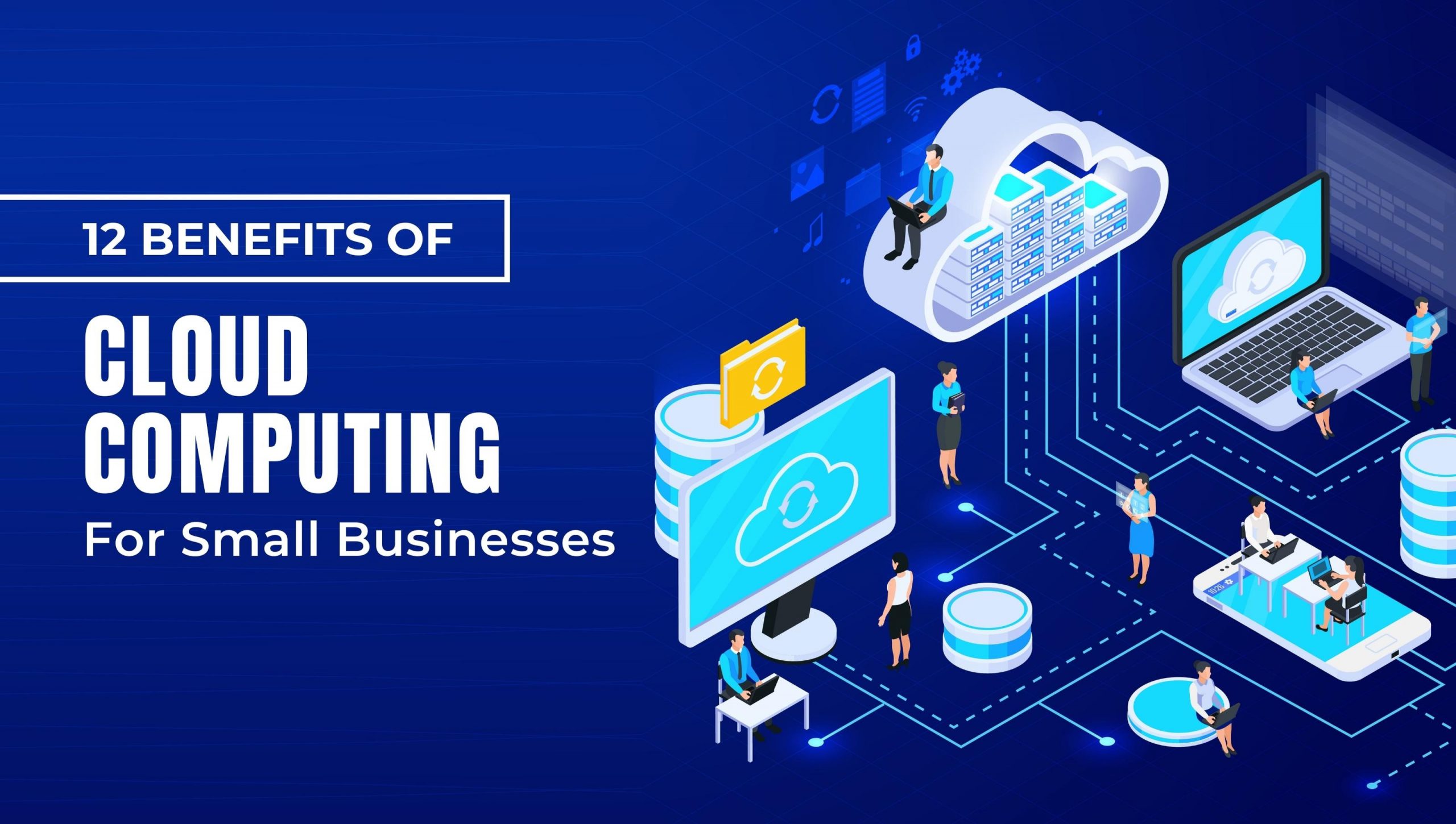 12 Amazing Benefits of Cloud Computing for Small Businesses