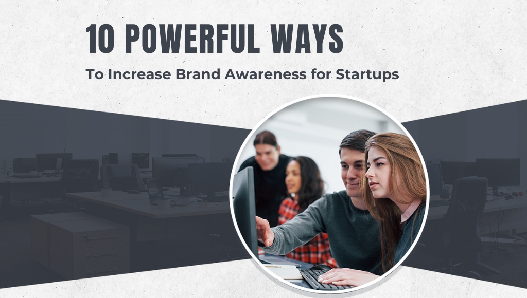 Increase Brand Awareness for Startup Businesses